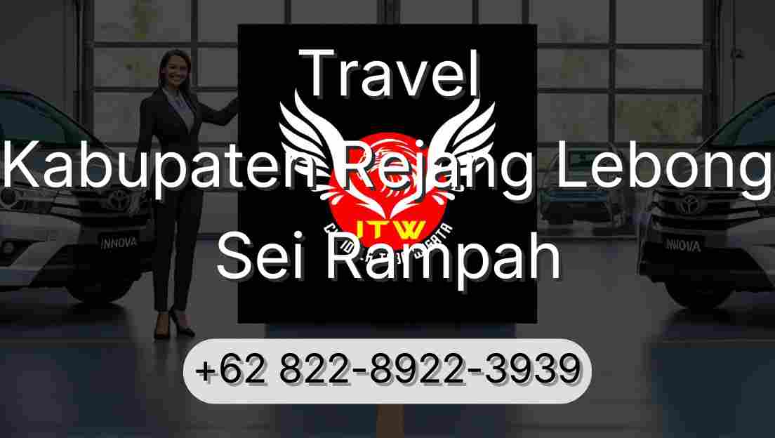 Travel Kabupaten Rejang Lebong Sei Rampah