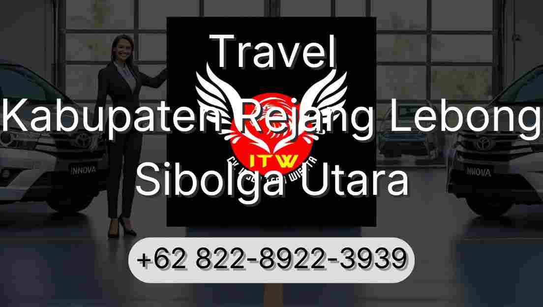 Travel Kabupaten Rejang Lebong Sibolga Utara