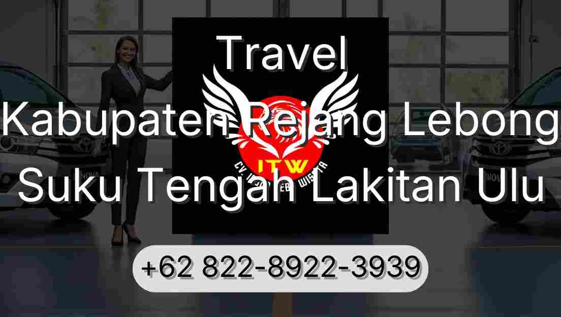 Travel Kabupaten Rejang Lebong Suku Tengah Lakitan Ulu