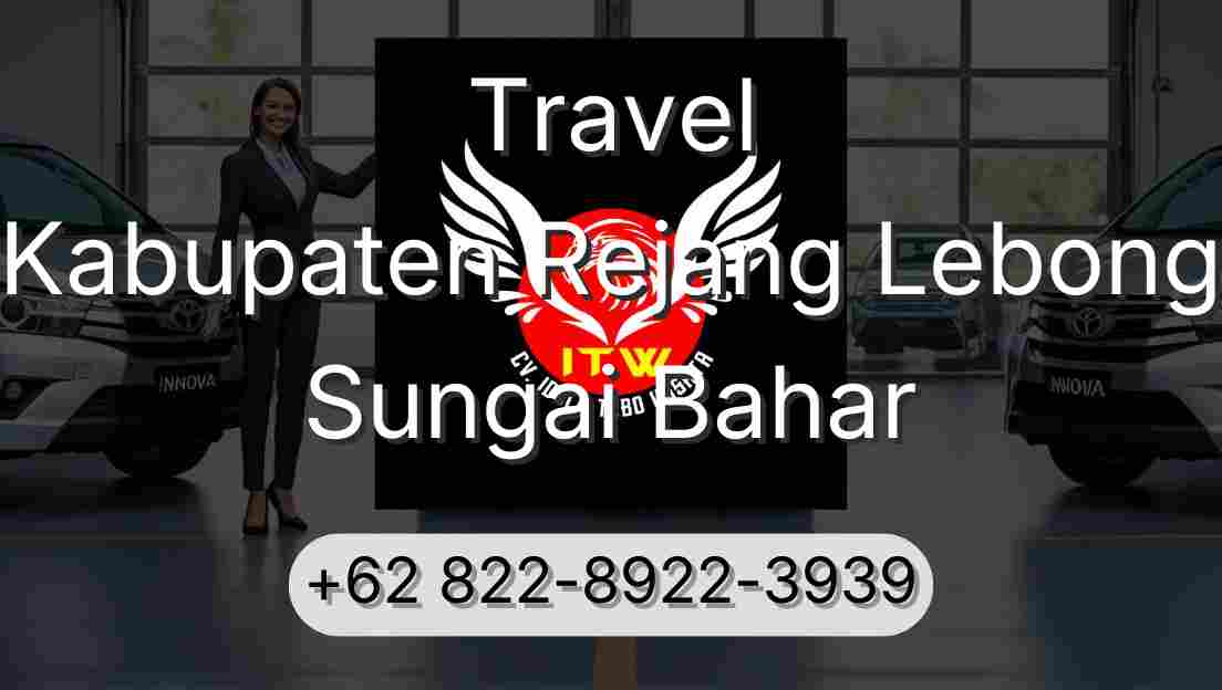Travel Kabupaten Rejang Lebong Sungai Bahar