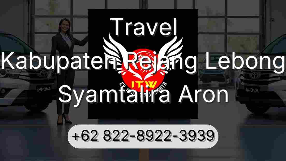 Travel Kabupaten Rejang Lebong Syamtalira Aron