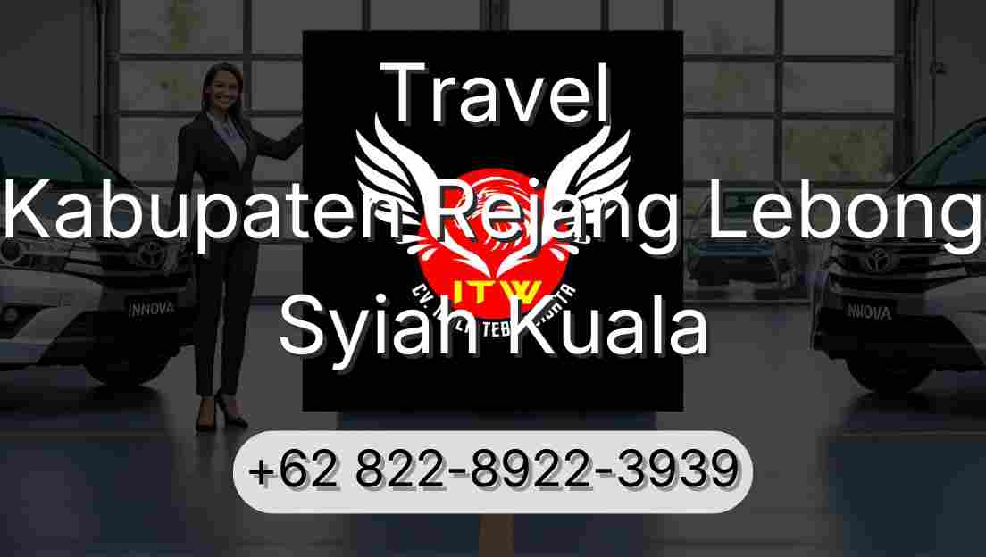 Travel Kabupaten Rejang Lebong Syiah Kuala