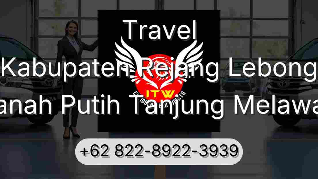 Travel Kabupaten Rejang Lebong Tanah Putih Tanjung Melawan
