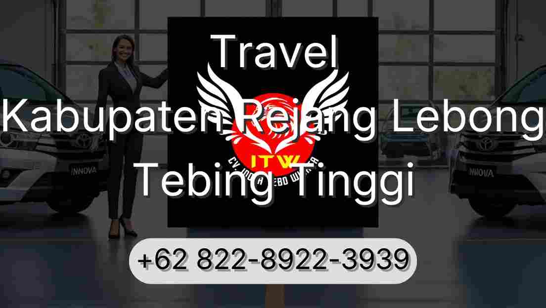 Travel Kabupaten Rejang Lebong Tebing Tinggi