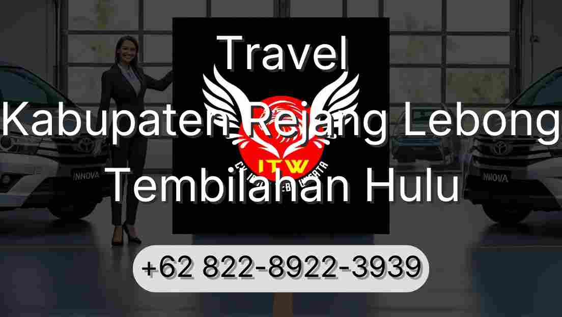 Travel Kabupaten Rejang Lebong Tembilahan Hulu