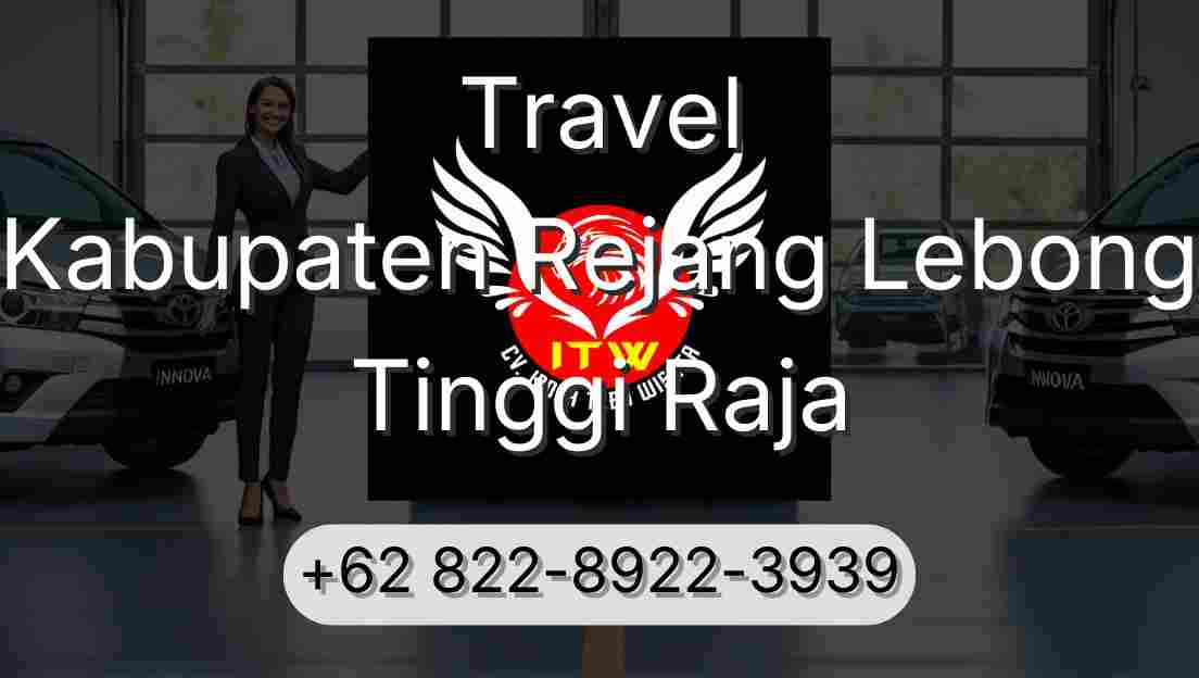 Travel Kabupaten Rejang Lebong Tinggi Raja