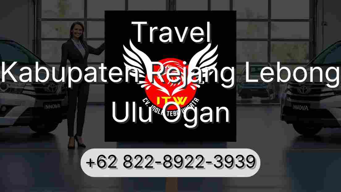 Travel Kabupaten Rejang Lebong Ulu Ogan