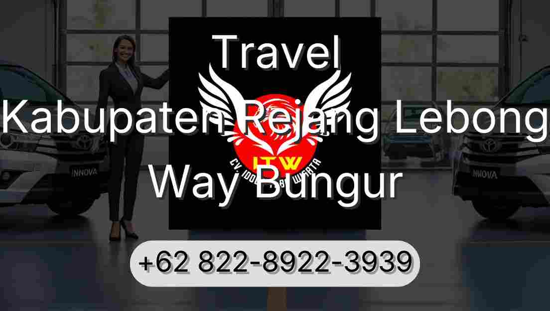 Travel Kabupaten Rejang Lebong Way Bungur