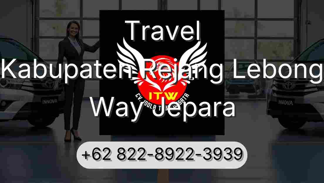 Travel Kabupaten Rejang Lebong Way Jepara