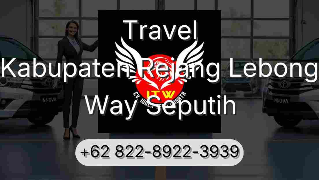 Travel Kabupaten Rejang Lebong Way Seputih