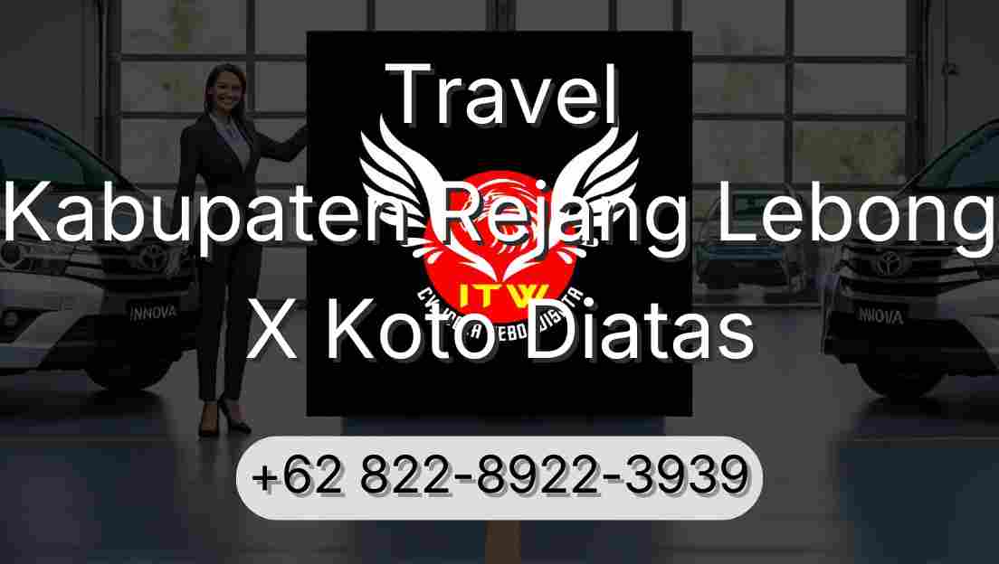 Travel Kabupaten Rejang Lebong X Koto Diatas