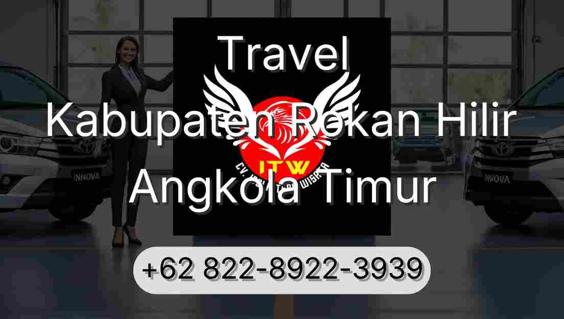 Travel Kabupaten Rokan Hilir Angkola Timur