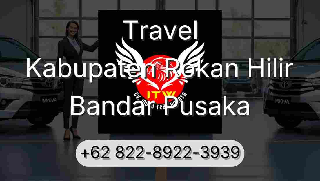Travel Kabupaten Rokan Hilir Bandar Pusaka