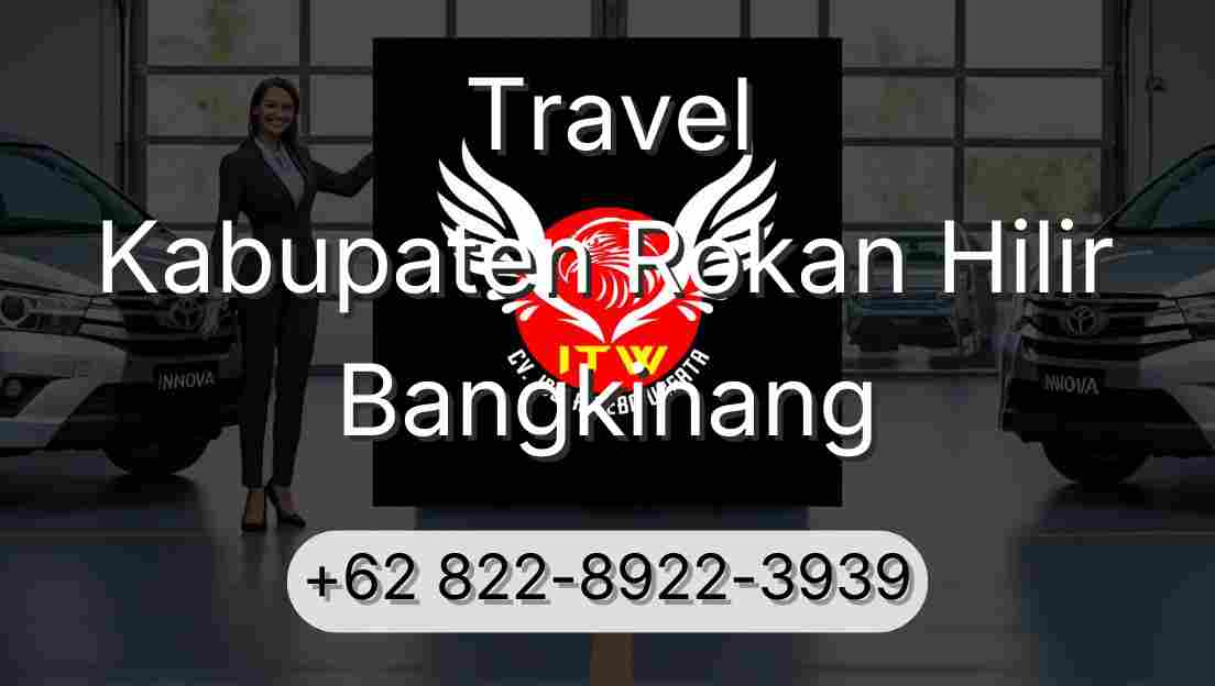 Travel Kabupaten Rokan Hilir Bangkinang