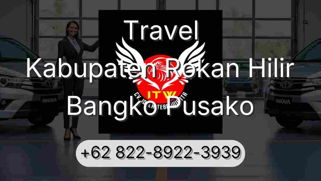 Travel Kabupaten Rokan Hilir Bangko Pusako