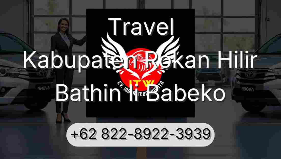 Travel Kabupaten Rokan Hilir Bathin Ii Babeko