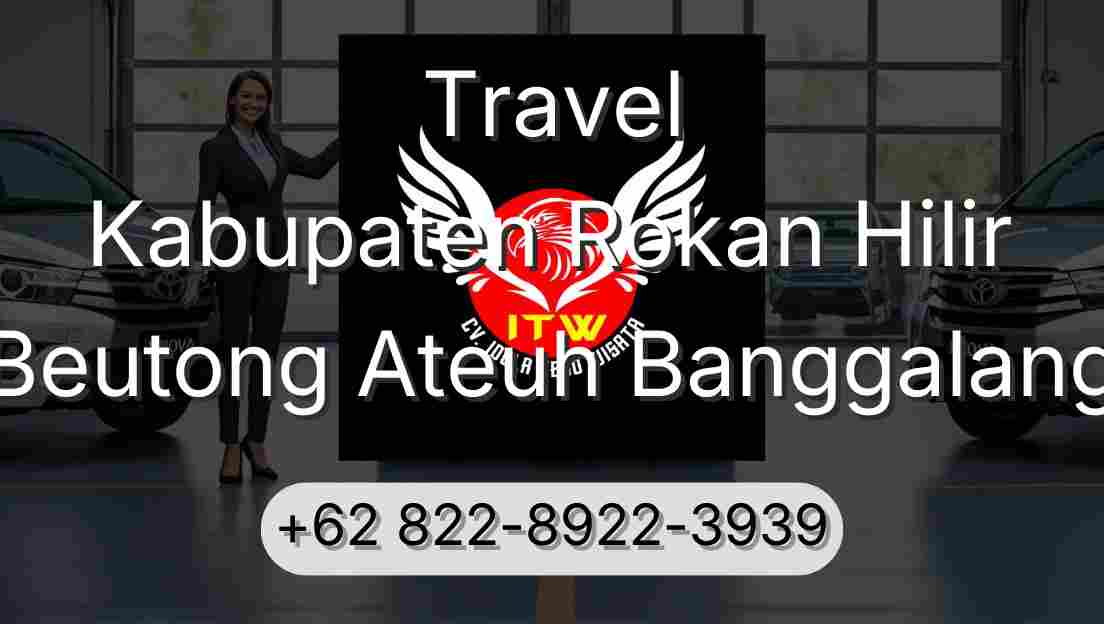 Travel Kabupaten Rokan Hilir Beutong Ateuh Banggalang