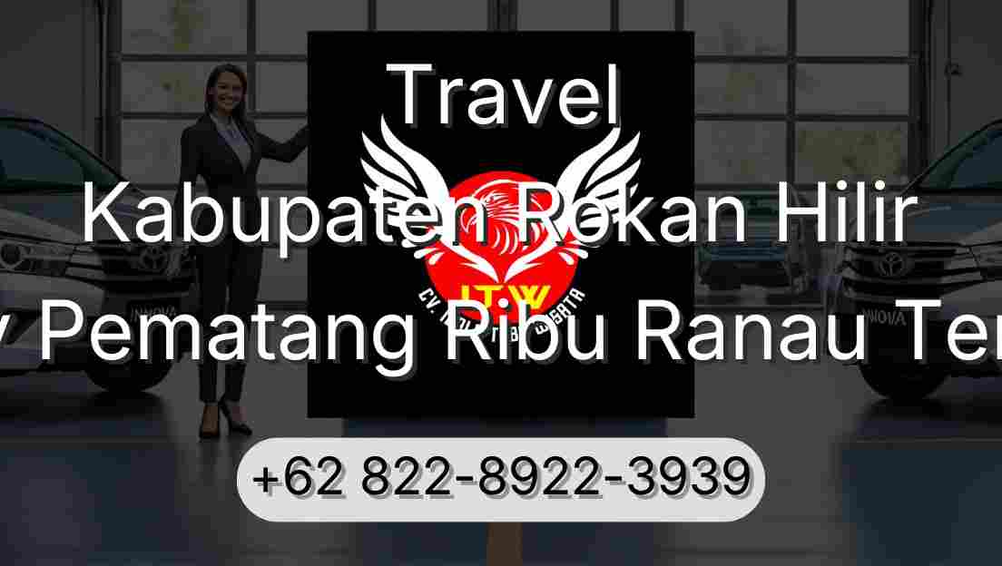 Travel Kabupaten Rokan Hilir Buay Pematang Ribu Ranau Tengah
