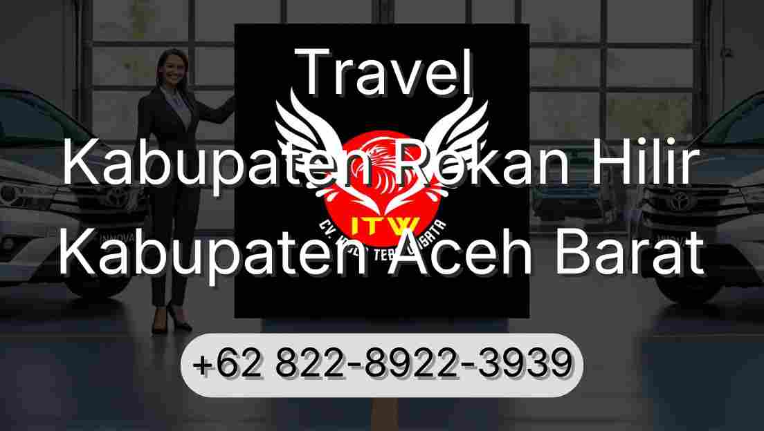 Travel Kabupaten Rokan Hilir Kabupaten Aceh Barat