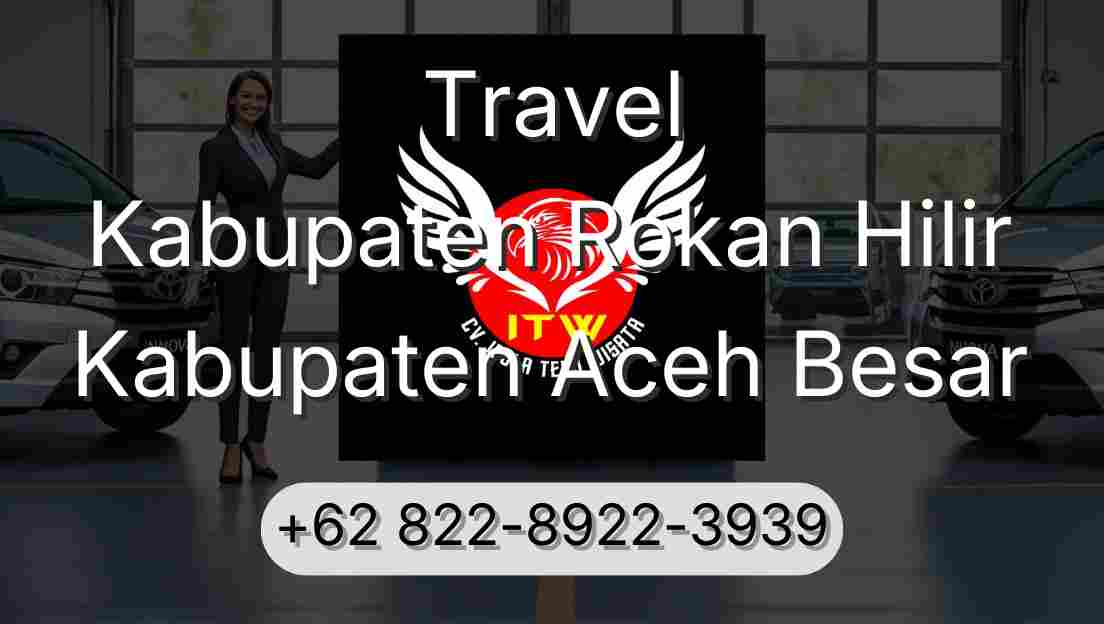 Travel Kabupaten Rokan Hilir Kabupaten Aceh Besar