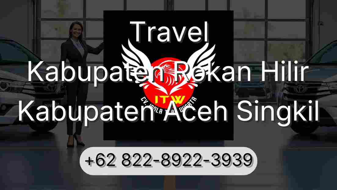 Travel Kabupaten Rokan Hilir Kabupaten Aceh Singkil