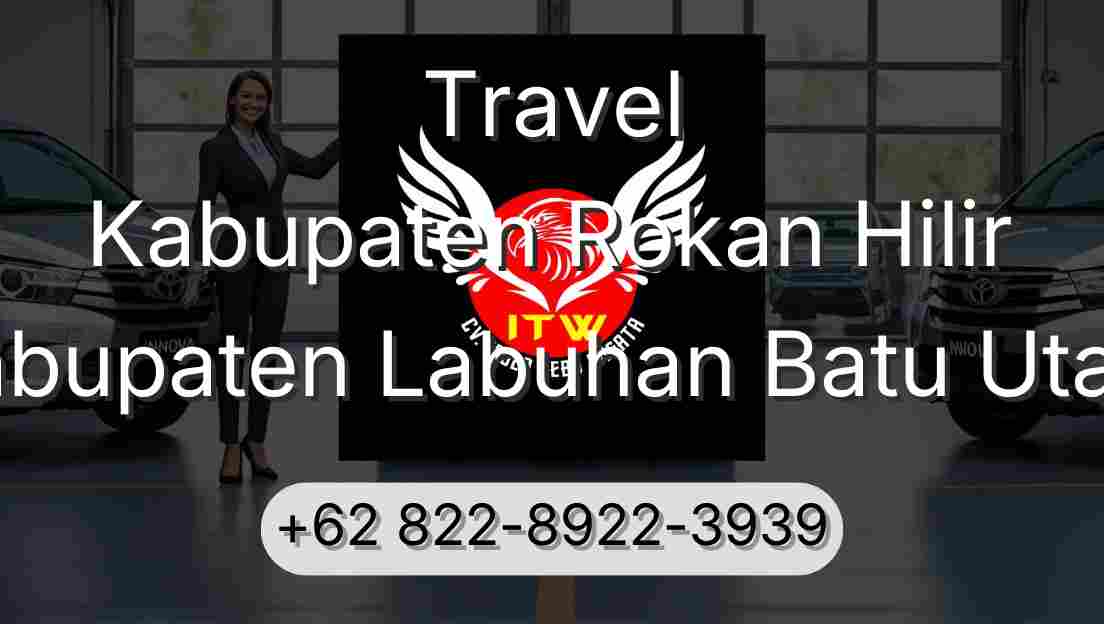 Travel Kabupaten Rokan Hilir Kabupaten Labuhan Batu Utara