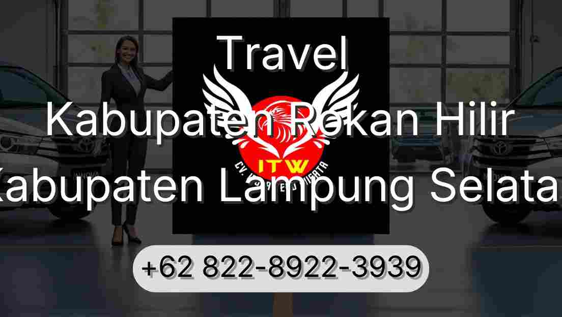 Travel Kabupaten Rokan Hilir Kabupaten Lampung Selatan