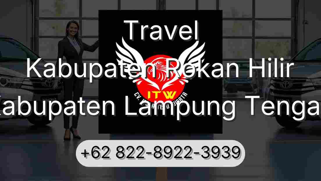 Travel Kabupaten Rokan Hilir Kabupaten Lampung Tengah