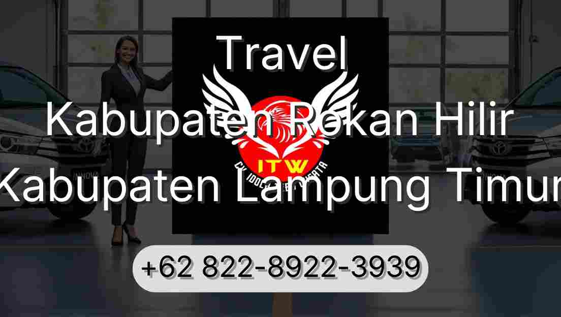Travel Kabupaten Rokan Hilir Kabupaten Lampung Timur