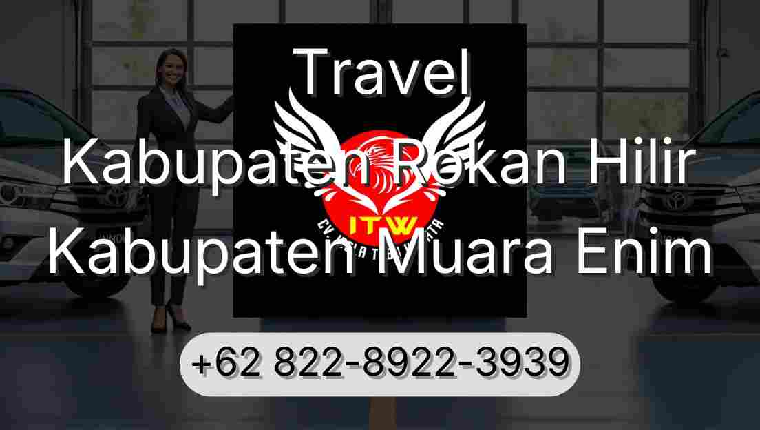 Travel Kabupaten Rokan Hilir Kabupaten Muara Enim