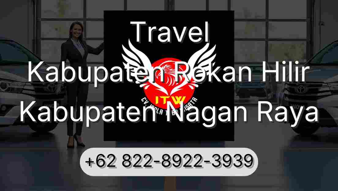 Travel Kabupaten Rokan Hilir Kabupaten Nagan Raya