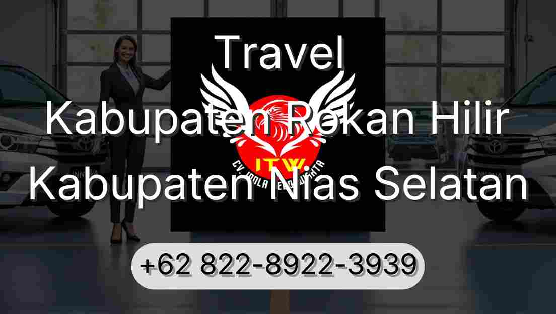Travel Kabupaten Rokan Hilir Kabupaten Nias Selatan
