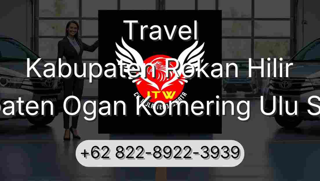 Travel Kabupaten Rokan Hilir Kabupaten Ogan Komering Ulu Selatan