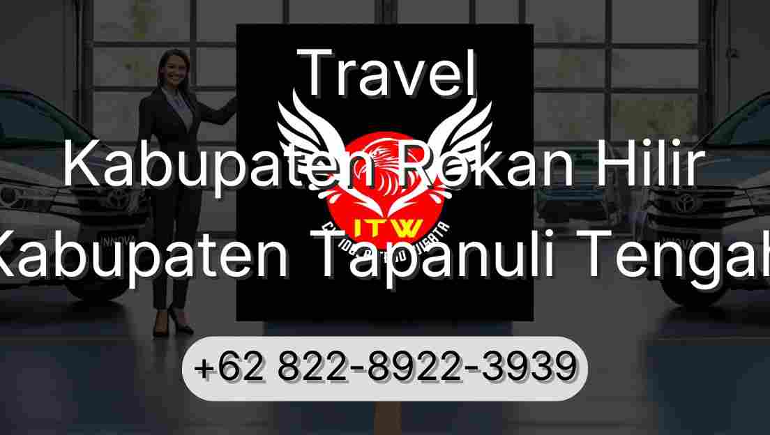 Travel Kabupaten Rokan Hilir Kabupaten Tapanuli Tengah