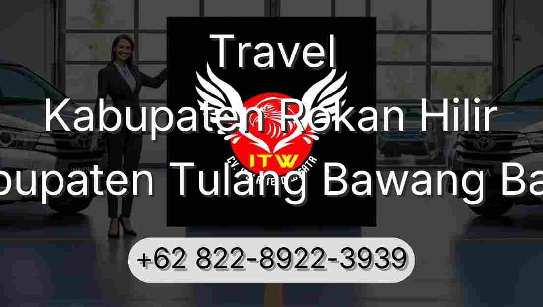 Travel Kabupaten Rokan Hilir Kabupaten Tulang Bawang Barat