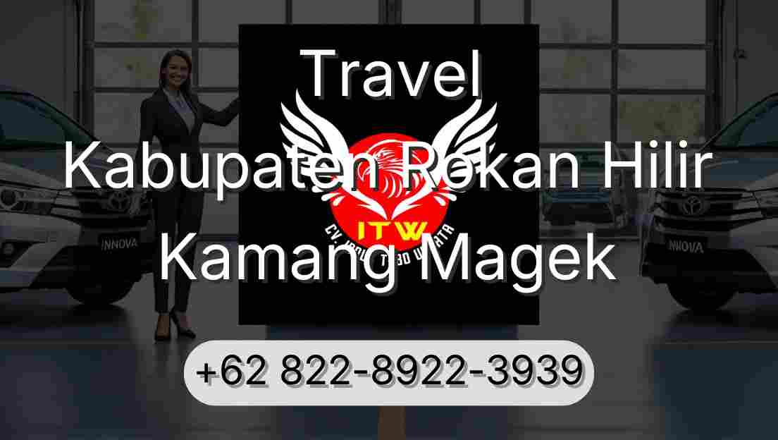 Travel Kabupaten Rokan Hilir Kamang Magek