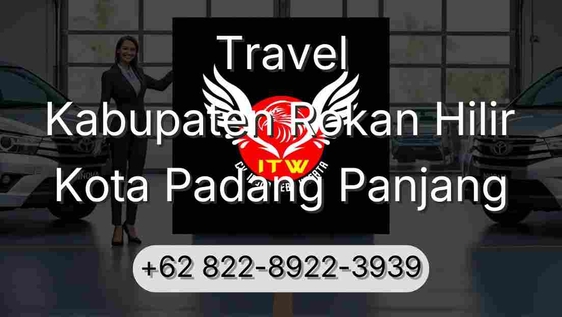 Travel Kabupaten Rokan Hilir Kota Padang Panjang