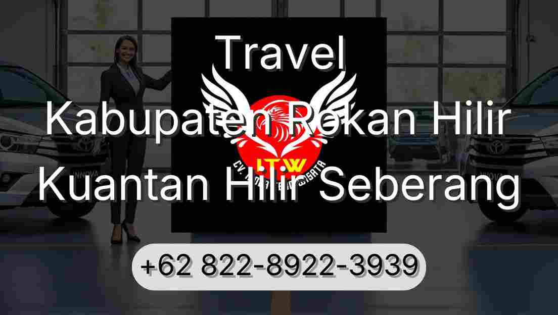 Travel Kabupaten Rokan Hilir Kuantan Hilir Seberang