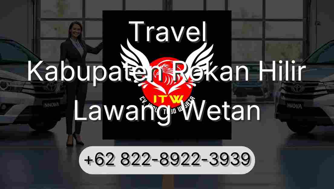 Travel Kabupaten Rokan Hilir Lawang Wetan