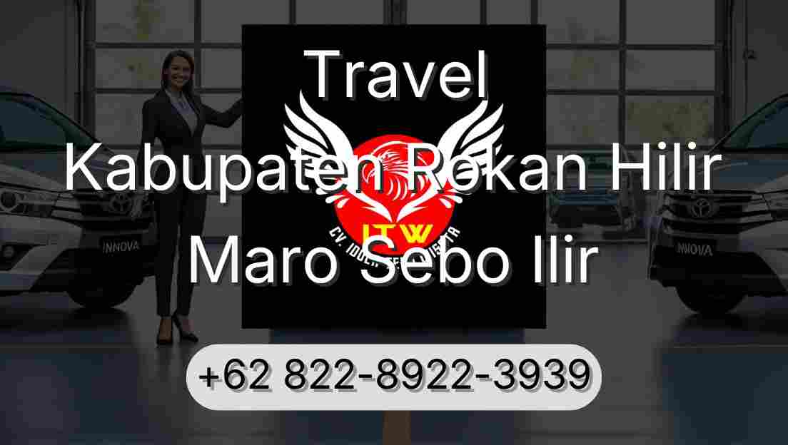 Travel Kabupaten Rokan Hilir Maro Sebo Ilir