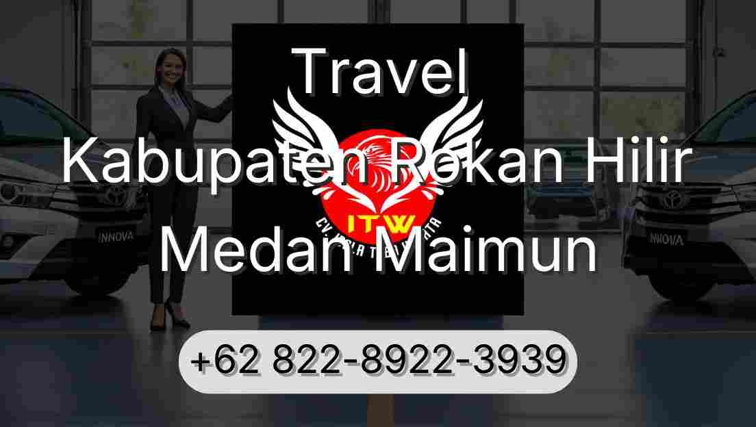 Travel Kabupaten Rokan Hilir Medan Maimun