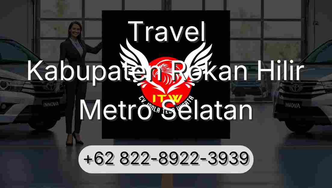 Travel Kabupaten Rokan Hilir Metro Selatan