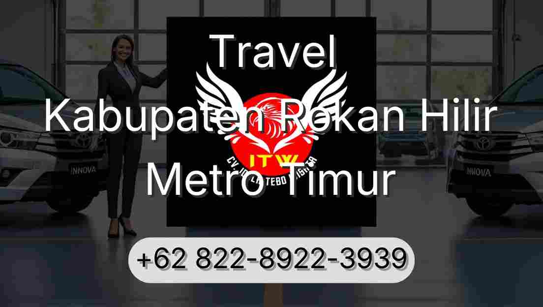 Travel Kabupaten Rokan Hilir Metro Timur