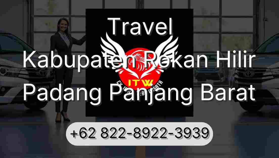 Travel Kabupaten Rokan Hilir Padang Panjang Barat