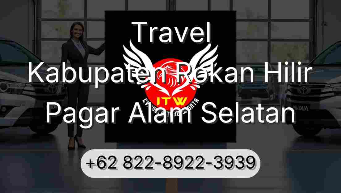 Travel Kabupaten Rokan Hilir Pagar Alam Selatan