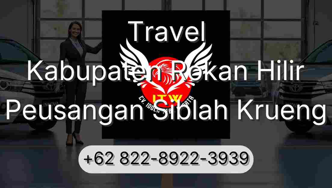 Travel Kabupaten Rokan Hilir Peusangan Siblah Krueng