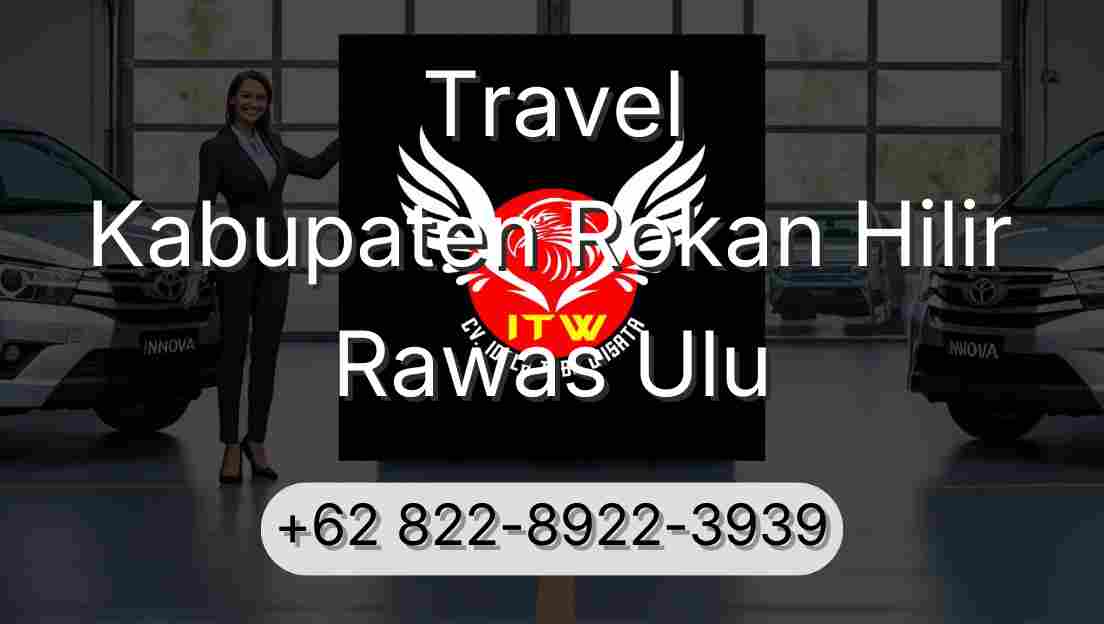 Travel Kabupaten Rokan Hilir Rawas Ulu
