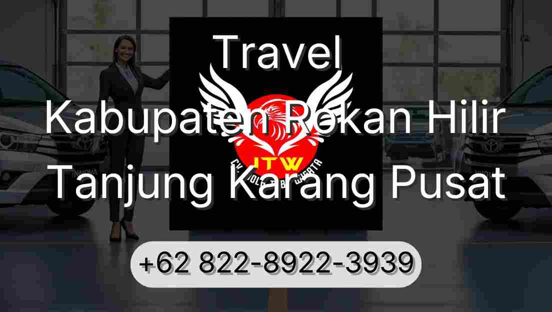 Travel Kabupaten Rokan Hilir Tanjung Karang Pusat