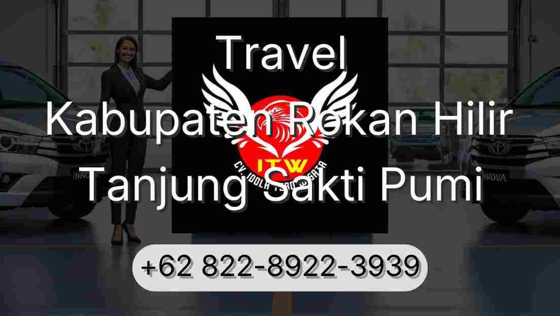 Travel Kabupaten Rokan Hilir Tanjung Sakti Pumi