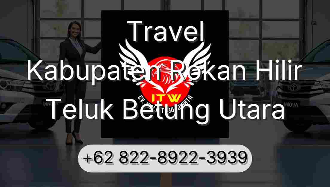 Travel Kabupaten Rokan Hilir Teluk Betung Utara